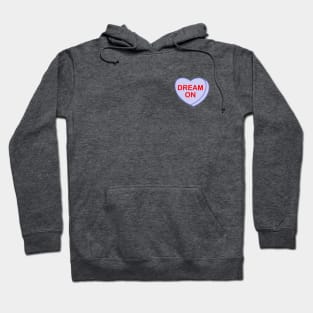 Conversation Heart: Dream On Hoodie